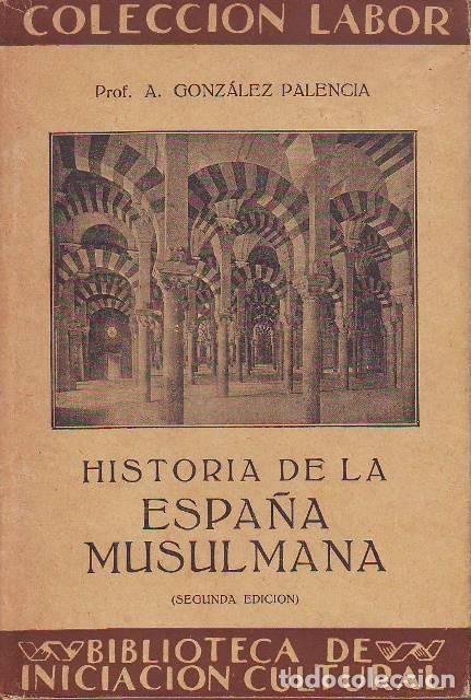 Libros: GONZALEZ PALENCIA, Angel.- - Historia de la Espa&ntilde;a musulmana.