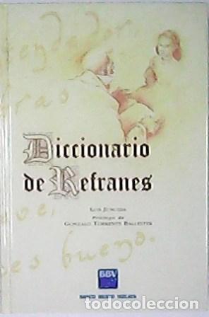 Libros: JUNCEDA, Luis.- - Diccionario de refranes. 2500 refranes comentados. Pr&oacute;logo de Gonzalo Torrente Bal