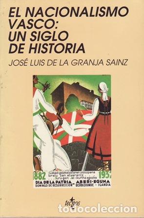 Libros: GRANJA SAINZ, Jos&eacute; Luis de la.- - El nacionalismo vasco: un siglo de historia.