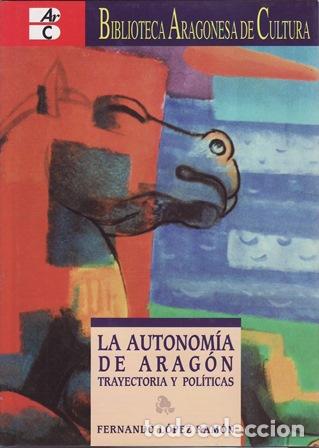 Libri di seconda mano: LOPEZ RAMON, Fernando.- - La Autonom&iacute;a de Arag&oacute;n. Trayectoria y pol&iacute;ticas.