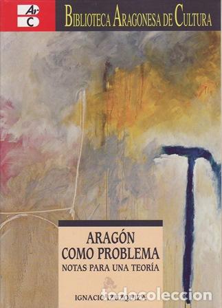 Libri di seconda mano: IZUZQUIA, Ignacio.- - Arag&oacute;n como problema. Notas para una teor&iacute;a.