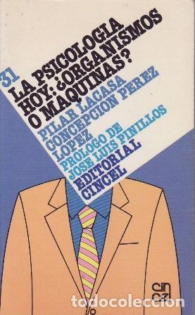 Libros: LACASA D&Iacute;AZ, Pilar y Concepci&oacute;n P&Eacute;REZ L&Oacute;PEZ.- - La psicolog&iacute;a hoy: &iquest;organismos o m&aacute;quinas? Pr&oacute;logo d