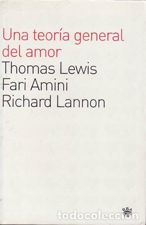 Libros: LEWIS, Thomas, Fari AMINI y Richard LANNON.- - Una teor&iacute;a general del amor.