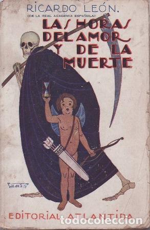 Libros: LE&Oacute;N, Ricardo.- - Las horas del amor y de la muerte. P&aacute;ginas escogidas de las obras del autor.