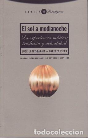 Livres: L&Oacute;PEZ-BARALT, Luce y Lorenzo PIERA.- - El sol a medianoche. La experiencia m&iacute;stica: tradici&oacute;n y actu