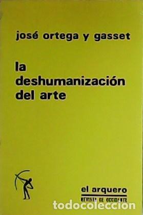 Libros: ORTEGA Y GASSET, Jos&eacute;.- - La deshumanizaci&oacute;n del arte.