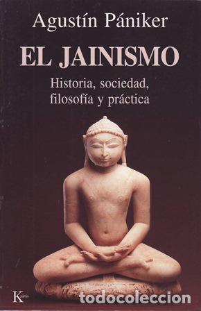 books: PANIKER, Agust&iacute;n.- - El Jainismo. Historia, sociedad, filosof&iacute;a y pr&aacute;ctica.