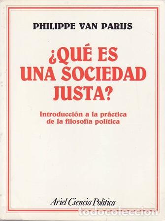 books: PARIJS, Philippe van.- - &iquest;Qu&eacute; es una sociedad justa?. Introducci&oacute;n a la pr&aacute;ctica de la filosof&iacute;a pol