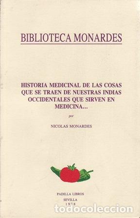 books: MONARDES, Nicol&aacute;s.- - Historia medicinal de las cosas que se traen de nuestras Indias Occidentales q