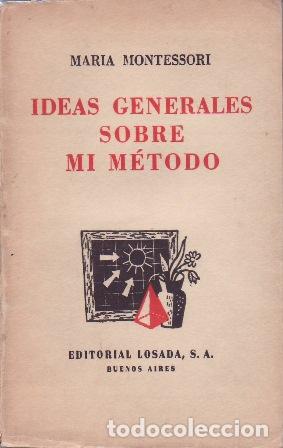 books: MONTESSORI, Mar&iacute;a.- - Ideas generales sobre mi m&eacute;todo. Pr&oacute;logo de Lorenzo Luzuriaga.