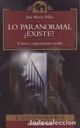 B&uuml;cher: PIL&Oacute;N, Jos&eacute; Mar&iacute;a.- - Lo paranormal &iquest;existe?. Casos y experiencias reales.