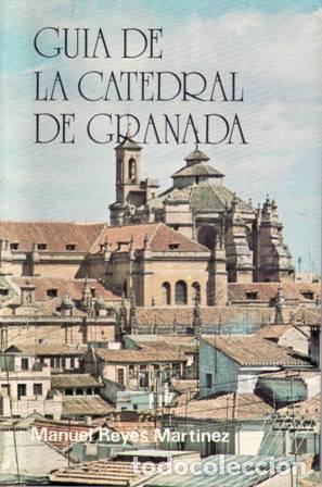 Livros em segunda m&atilde;o: REYES MART&Iacute;NEZ, Manuel.- - Gu&iacute;a de la Catedral de Granada.
