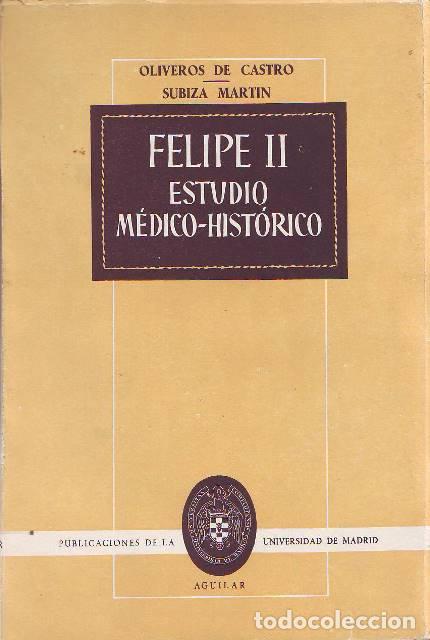 Livros em segunda m&atilde;o: OLIVEROS DE CASTRO, Mar&iacute;a Teresa y Eliseo SUBIZA MART&Iacute;N.- - Felipe II. Estudio m&eacute;dico-hist&oacute;rico.