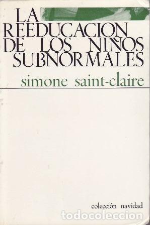 Livros em segunda m&atilde;o: SAINT CLAIRE, Simone.- - La reeducaci&oacute;n de los ni&ntilde;os subnormales.