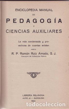 B&uuml;cher: RUIZ AMADO, R.P. Ram&oacute;n.- - Enciclopedia manual de Pedagog&iacute;a y Ciencias auxiliares.