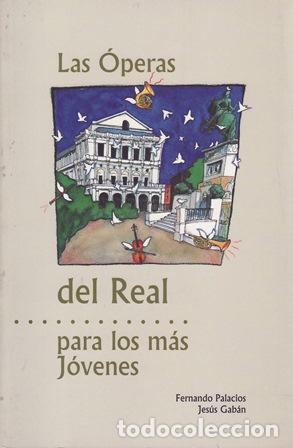 Libri di seconda mano: PALACIOS, Fernando y Jes&uacute;s GAB&Aacute;N.- - Las &Oacute;peras del Real para los m&aacute;s j&oacute;venes.