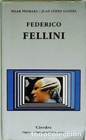 B&uuml;cher: PEDRAZA, Pilar y Juan L&Oacute;PEZ GAND&Iacute;A.- - Federico Fellini.