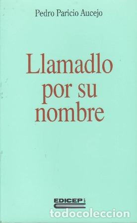 B&uuml;cher: PARICIO AUCEJO, Pedro.- - Llamadlo por su nombre.