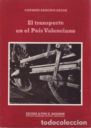 B&uuml;cher: SANCHIS DEUSA, Carmen.- - El transporte en el Pa&iacute;s Valenciano. Carreteras y Ferrocarriles.