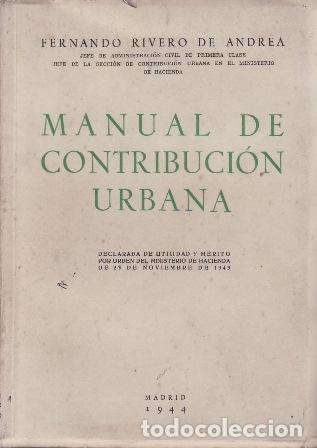 Libros: RIVERO DE ANDREA, Fernando.- - Manual de contribuci&oacute;n urbana. Pr&oacute;logo de Justo Gonz&aacute;lez Tarr&iacute;o.