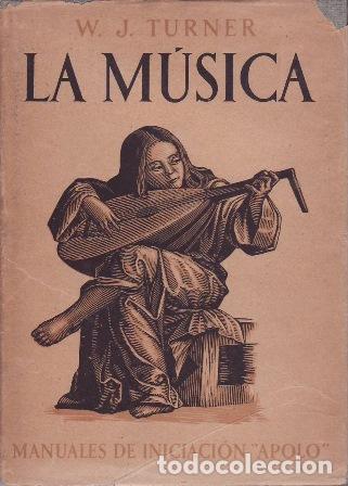 Libros: TURNER, W.J.- - La m&uacute;sica.