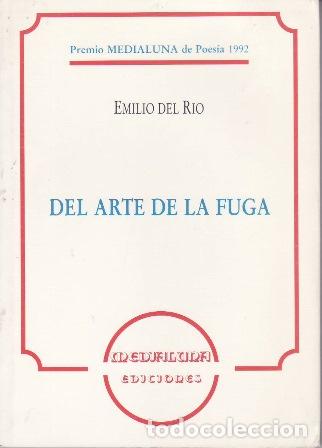 Libros: R&Iacute;O, Emilio del.- - Del arte de la fuga. Premio Medialuna de Poes&iacute;a 1992.