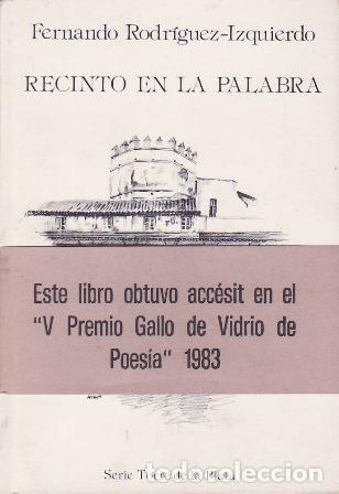 Libros: RODR&Iacute;GUEZ-IZQUIERDO, Fernando.- - Recinto en la palabra.