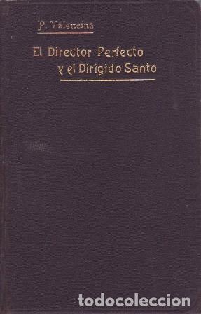 Libros: VALENCINA, P. Ambrosio.- - El Director perfecto y al dirigido santo.