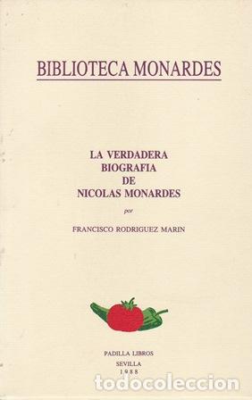 Libros: RODR&Iacute;GUEZ MAR&Iacute;N, Francisco.- - La verdadera biograf&iacute;a de Nicol&aacute;s Monardes.