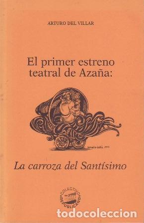 Libri di seconda mano: VILLAR, Arturo del.- - El primer estreno teatral de Aza&ntilde;a: La carroza del Sant&iacute;simo.