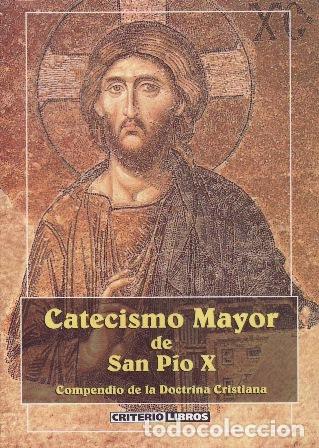 books: SAN PIO X.- - Catecismo Mayor de San P&iacute;o X. Compendio de la Doctrina Cristiana.