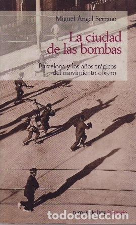 Libros: SERRANO, Miguel &Aacute;ngel.- - La ciudad de las bombas.