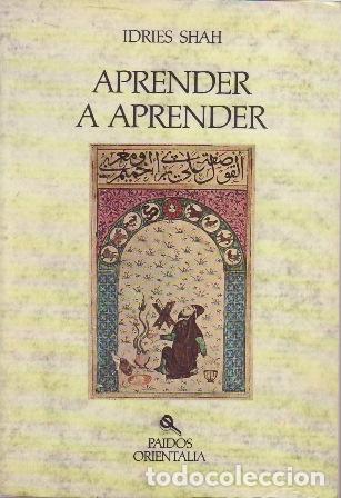 Libros: SHAH, Idries.- - Aprender a aprender. Psicolog&iacute;a y espiritualidad al estilo Suf&iacute;. Introducci&oacute;n de Do