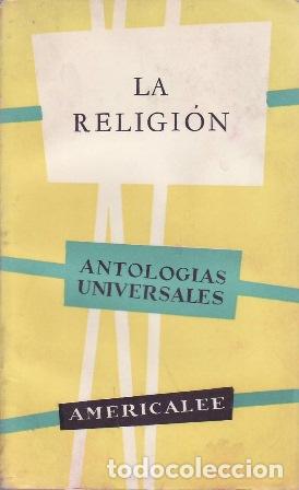 Libros: La Religi&oacute;n. Selecci&oacute;n y pr&oacute;logo de Antonio G. Birl&aacute;n.