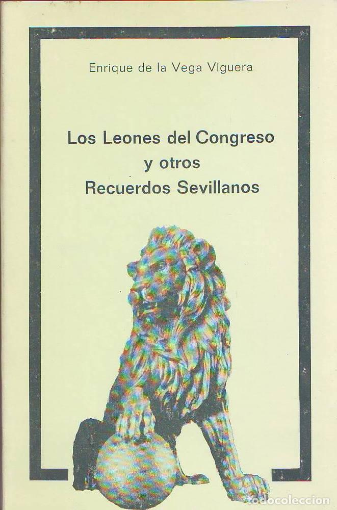 Livros em segunda m&atilde;o: VEGA VIGUERA, Enrique de la.- - Los leones del congreso y otros recuerdos sevillanos.
