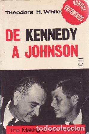Libri di seconda mano: WHITE, Theodore H.- - De Kennedy a Johnson. The Making of the President.