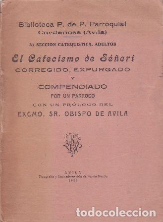 B&uuml;cher: El Catecismo de S&eacute;&ntilde;eri corregido, expurgado y compendiado por un P&aacute;rroco, con un pr&oacute;logo del Excmo.