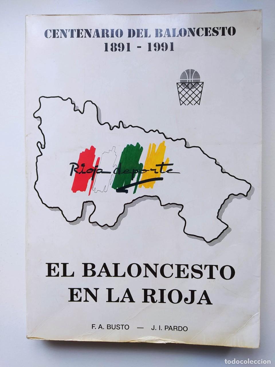 Libros: EL BALONCESTO EN LA RIOJA. Centenario del Baloncesto (1891-1991). - Busto, F. A. / Pardo, J. I. TDK6