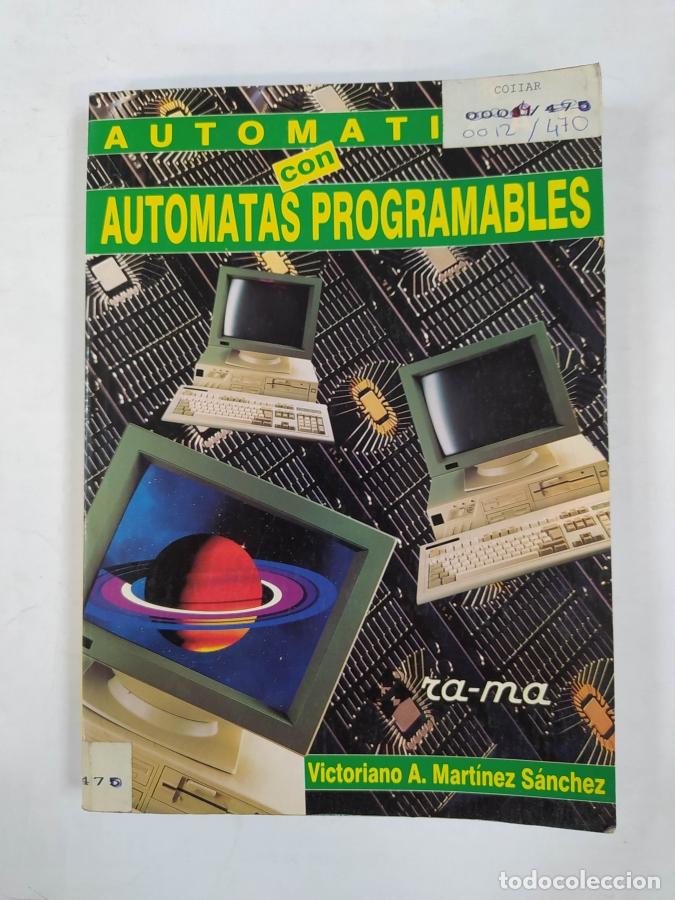 Libros: AUTOMATIZAR CON AUTOMATAS PROGRAMABLES. - VITORIANO MARTINEZ SANCHEZ. TDK725A