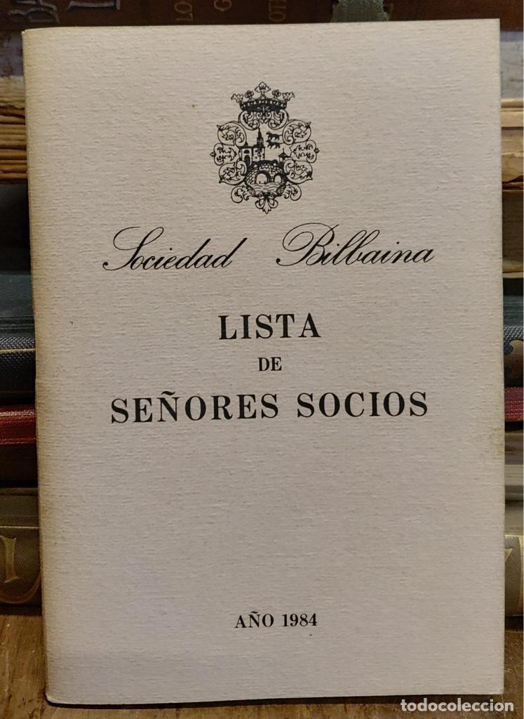 Libros: LA SOCIEDAD BILBAINA. Lista de se&ntilde;ores socios. 1984. - Sociedad.
