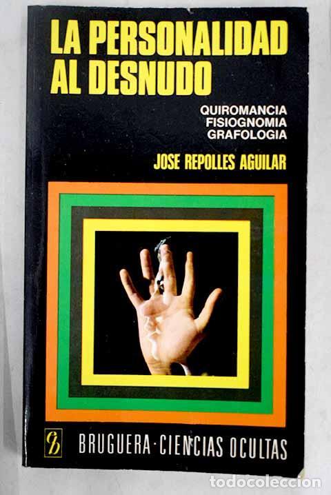 Libros: LA PERSONALIDAD AL DESNUDO - tdk135 - JOSE REPOLLES AGUILAR