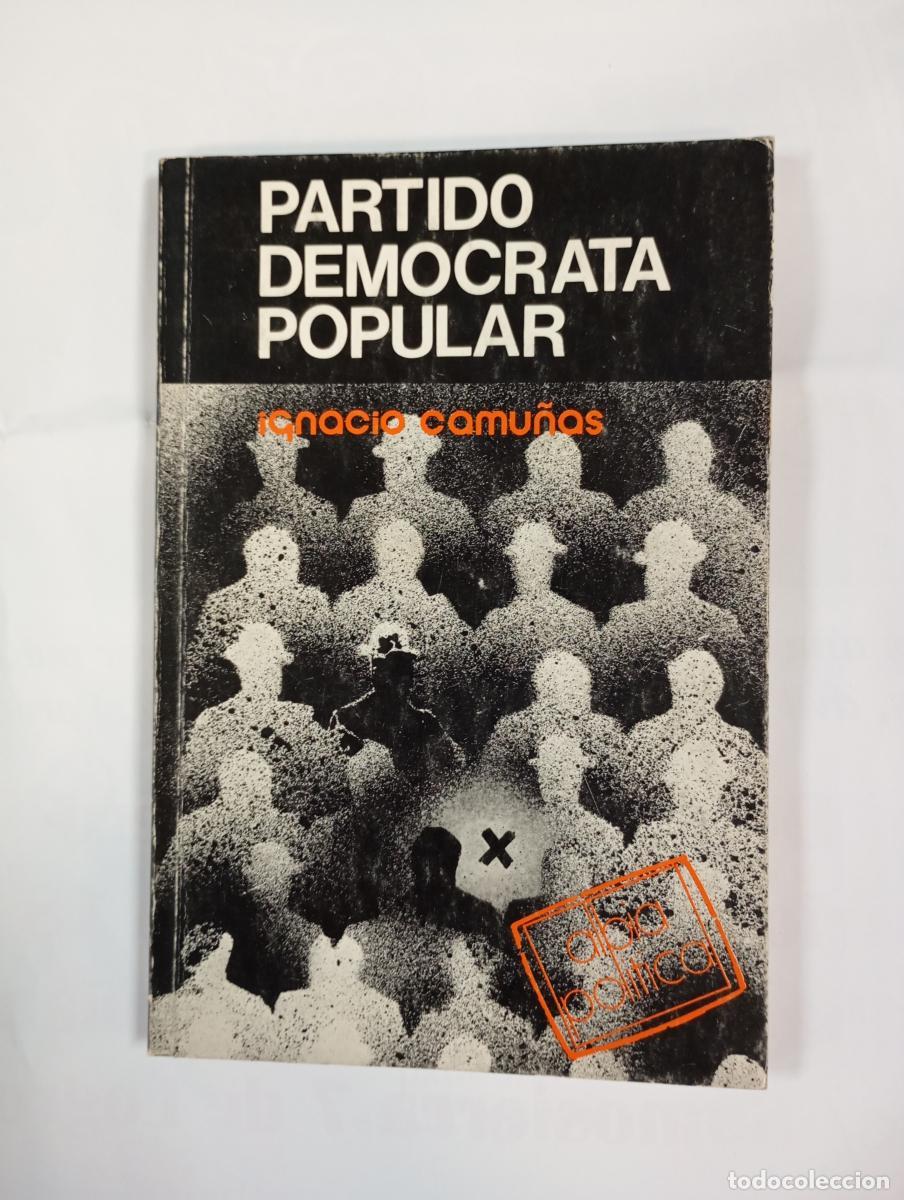 Libros: Partido Dem&oacute;crata Popular. - Ignacio Camu&ntilde;as Sol&iacute;s. TDK571