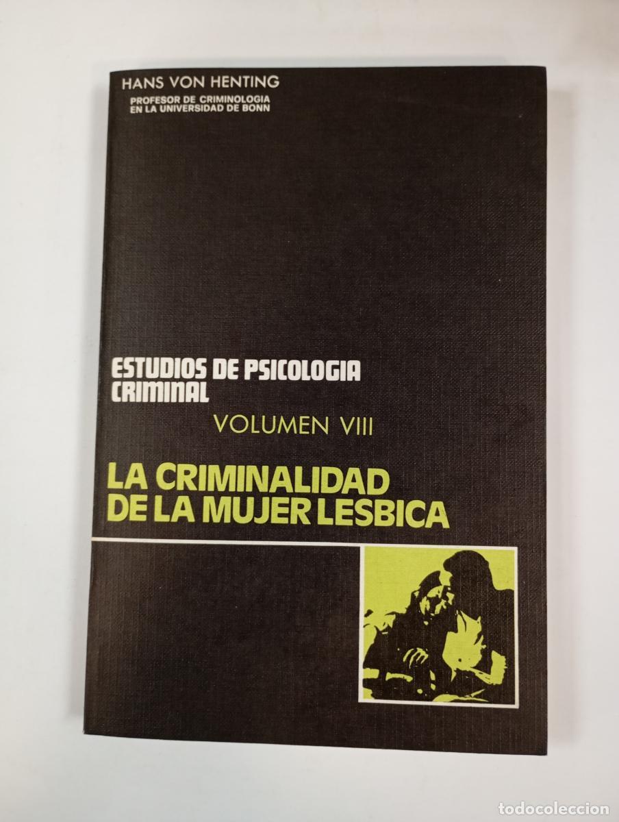 Libros: La criminalidad de la mujer l&eacute;sbica. Estudios de psicolog&iacute;a criminal. Volumen VIII. - Hans von Henti