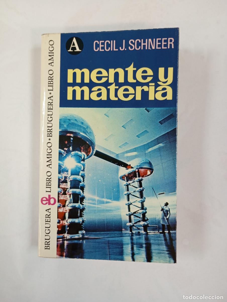 Libros: Mente y materia. Bruguera Libro Amigo 306. - Cecil J. Schneer. TDK596