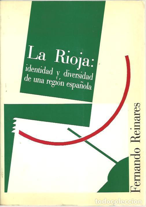 Libros: LA RIOJA. IDENTIDAD Y DIVERSIDAD DE UNA REGION ESPA&Ntilde;OLA. - REINARES NESTARES, Fernando. TDK602