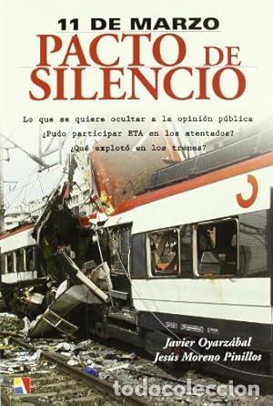 Libros: 11 de marzo. Pacto de silencio. - Oyarzabal Garc&iacute;a, Javier / Moreno Pinillos, Jes&uacute;s. TDK986
