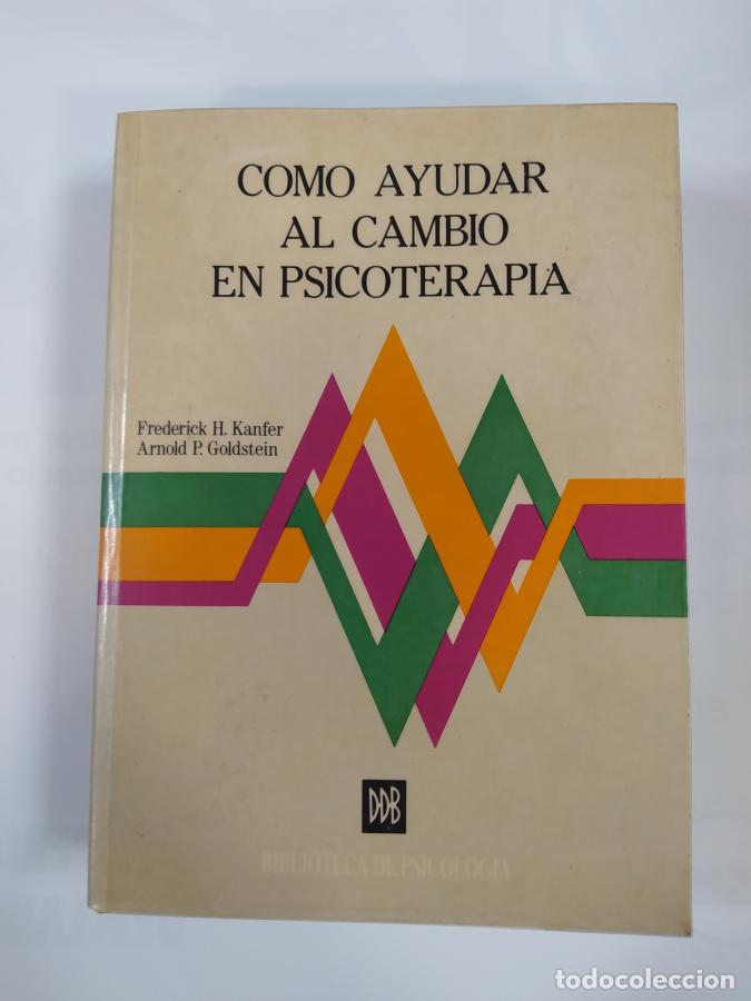 Libros: COMO AYUDAR AL CAMBIO EN PSICOTERAPIA. - Frederick H. Kanfer. Arnold P. Goldstein. TDK355