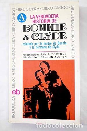 Libros: La verdadera historia de Bonnie y Clyde. - Fortune, Ian J. / Pi&ntilde;eiro, Jaime. TDK937