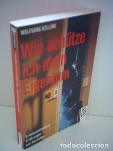 Libri di seconda mano: Wie sch&uuml;tze ich mein Eigentum kriminalpolizeiliche Erfahrungen und Ratschl&auml;ge - Wolfgang Kelling