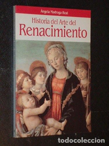 books: Historia del arte del Renacimiento - &Aacute;ngela Madruga Real